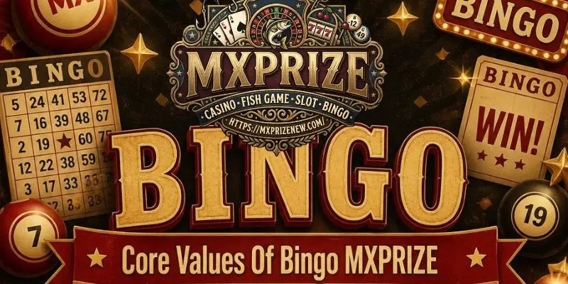 Core Values ​​Of Bingo MXPRIZE