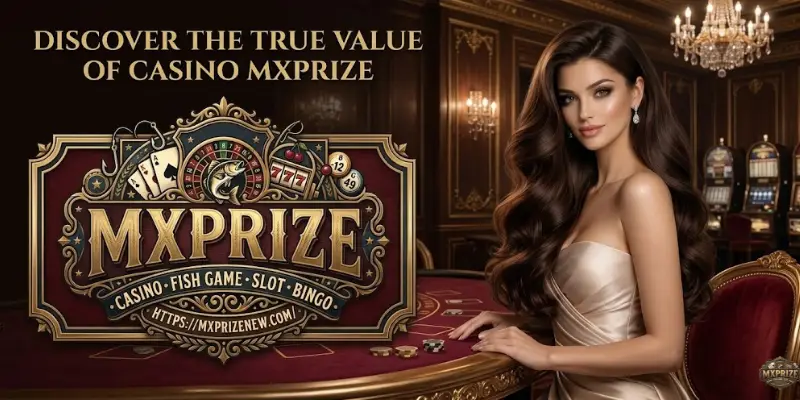 Discover The True Value Of Casino MXPRIZE