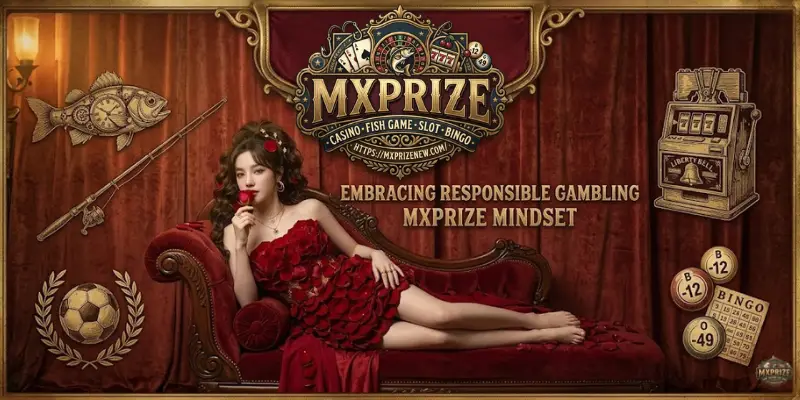 Embracing Responsible Gambling MXPRIZE Mindset