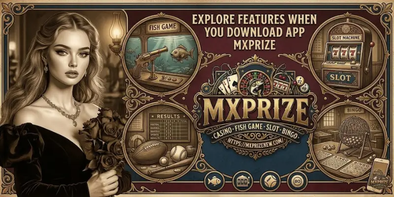Explore Features When You Download App MXPRIZE