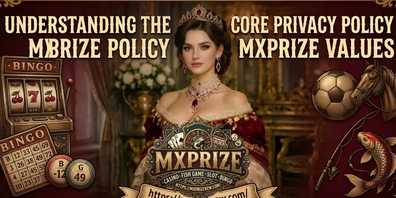 Understanding The Core Privacy Policy MXPRIZE Values